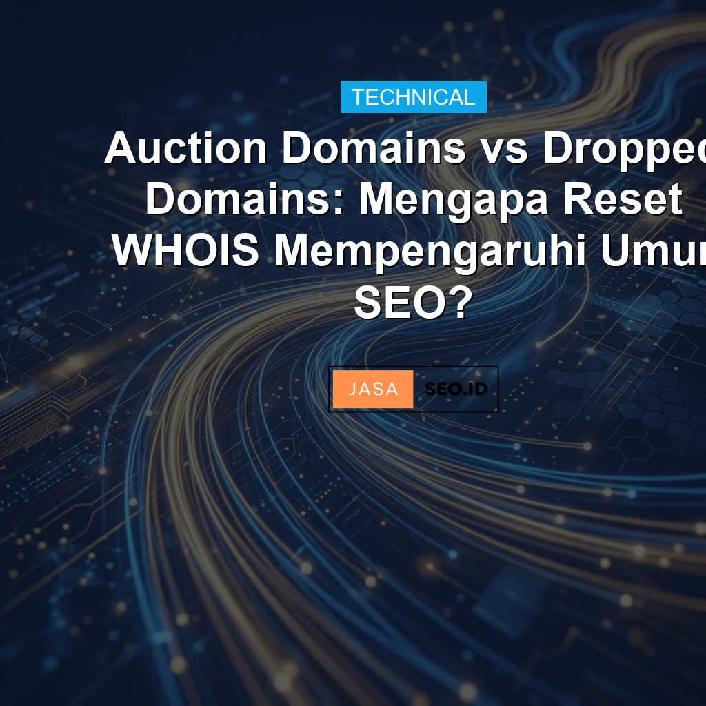 Auction Domains vs Dropped Domains: Mengapa Reset WHOIS Mempengaruhi Umur SEO?