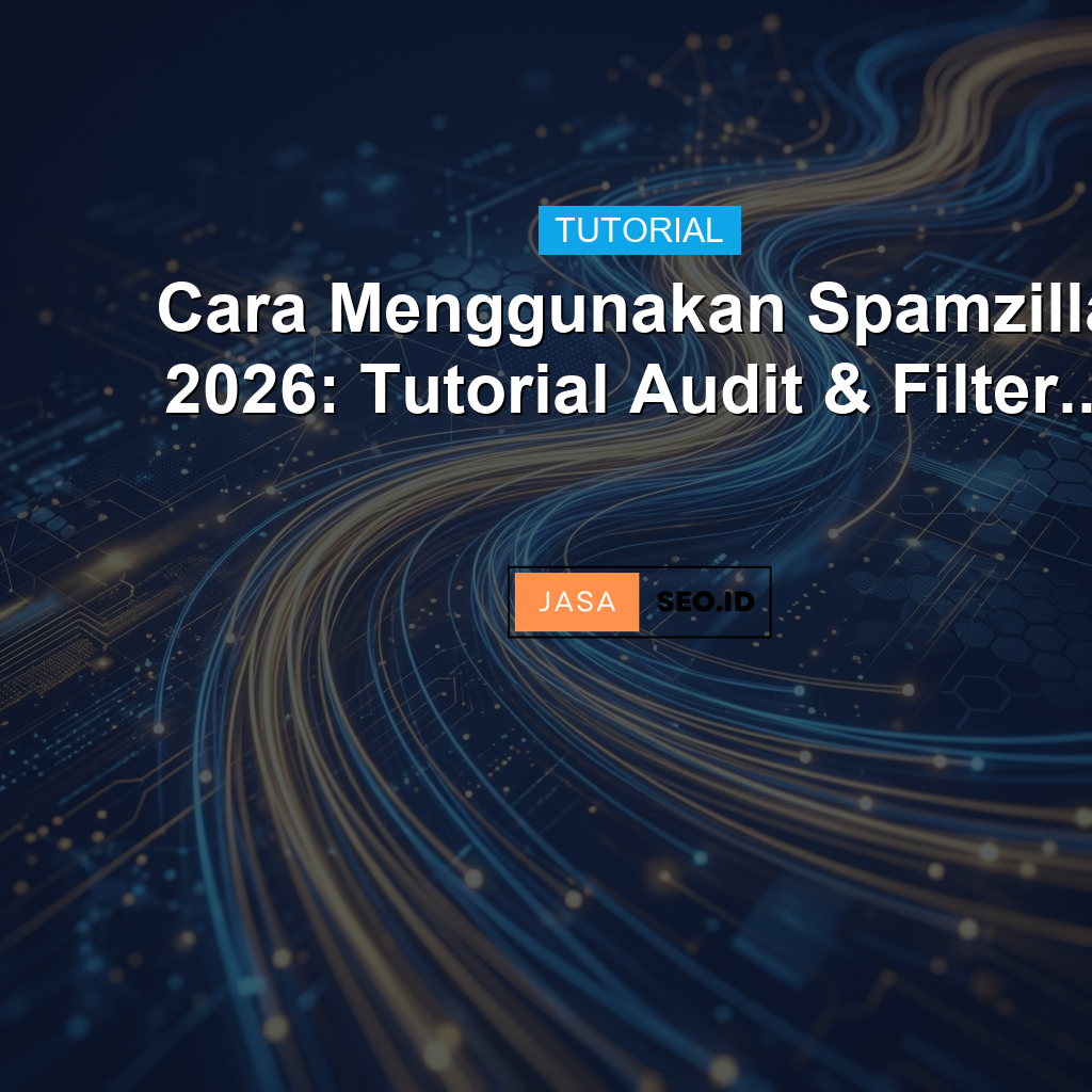 Cara Menggunakan Spamzilla 2026: Tutorial Audit & Filter...