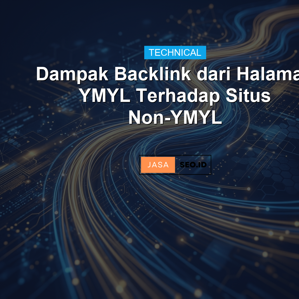 Dampak Backlink dari Halaman YMYL Terhadap Situs Non-YMYL