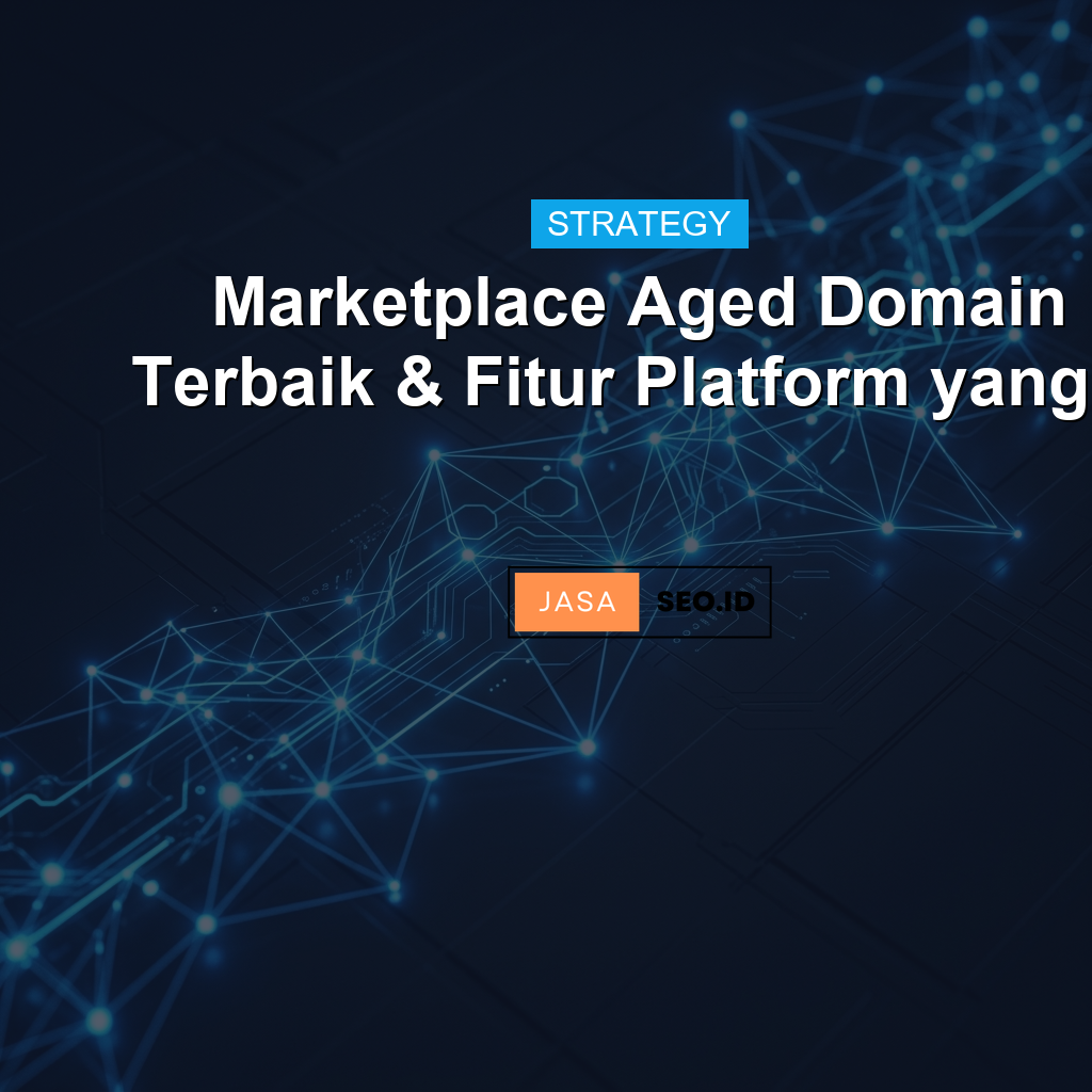 Marketplace Aged Domain Terbaik & Fitur Platform yang...