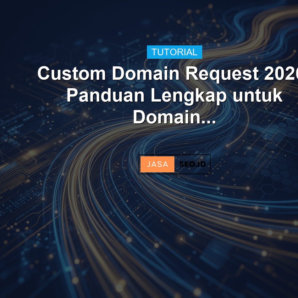 Custom Domain Request 2026: Panduan Lengkap untuk Domain...