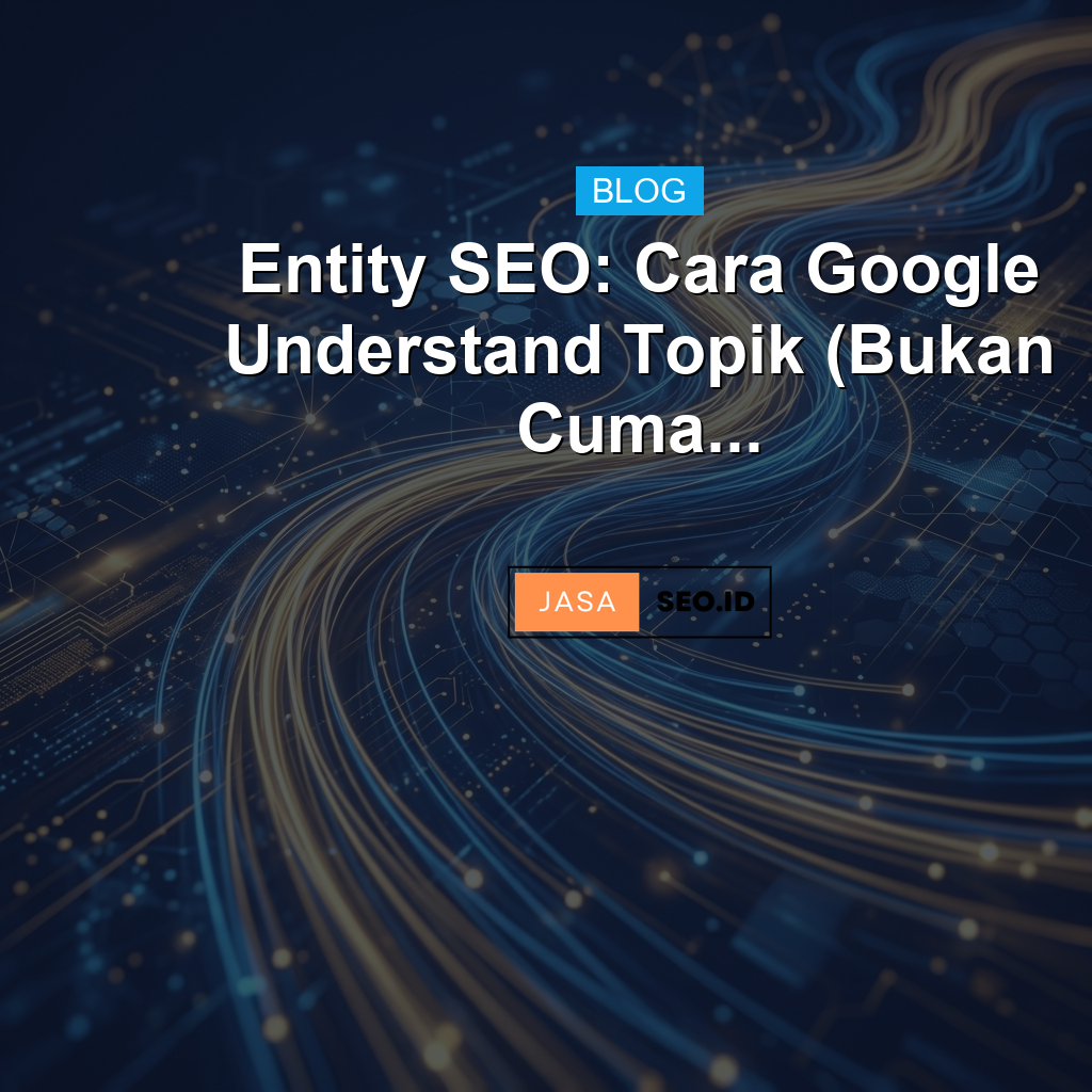 Apa Itu Entity / Entitas SEO? Definisi & Panduan Lengkap 2026