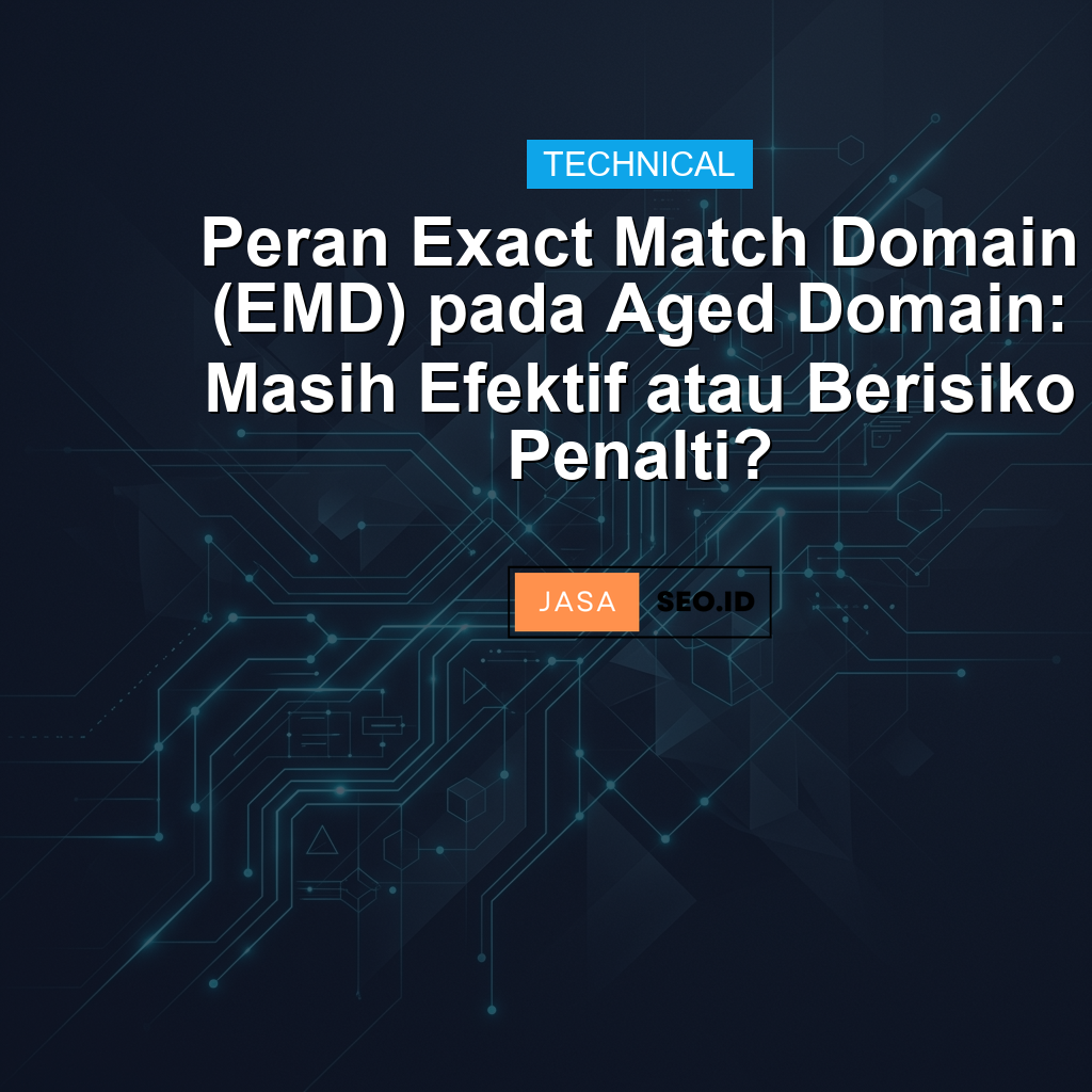 Peran Exact Match Domain (EMD) pada Aged Domain: Masih Efektif atau Berisiko Penalti?