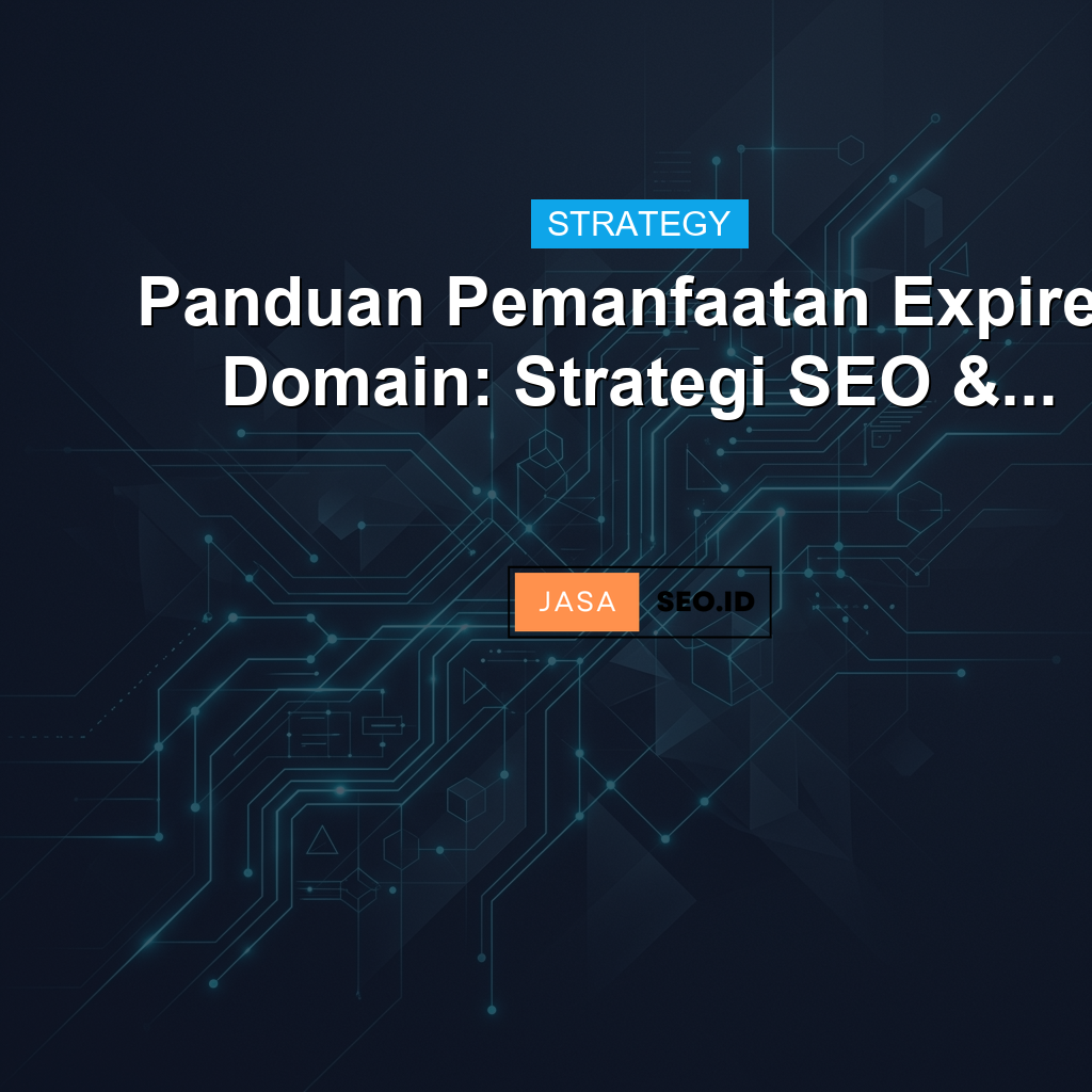 Panduan Pemanfaatan Expired Domain: Strategi SEO &...