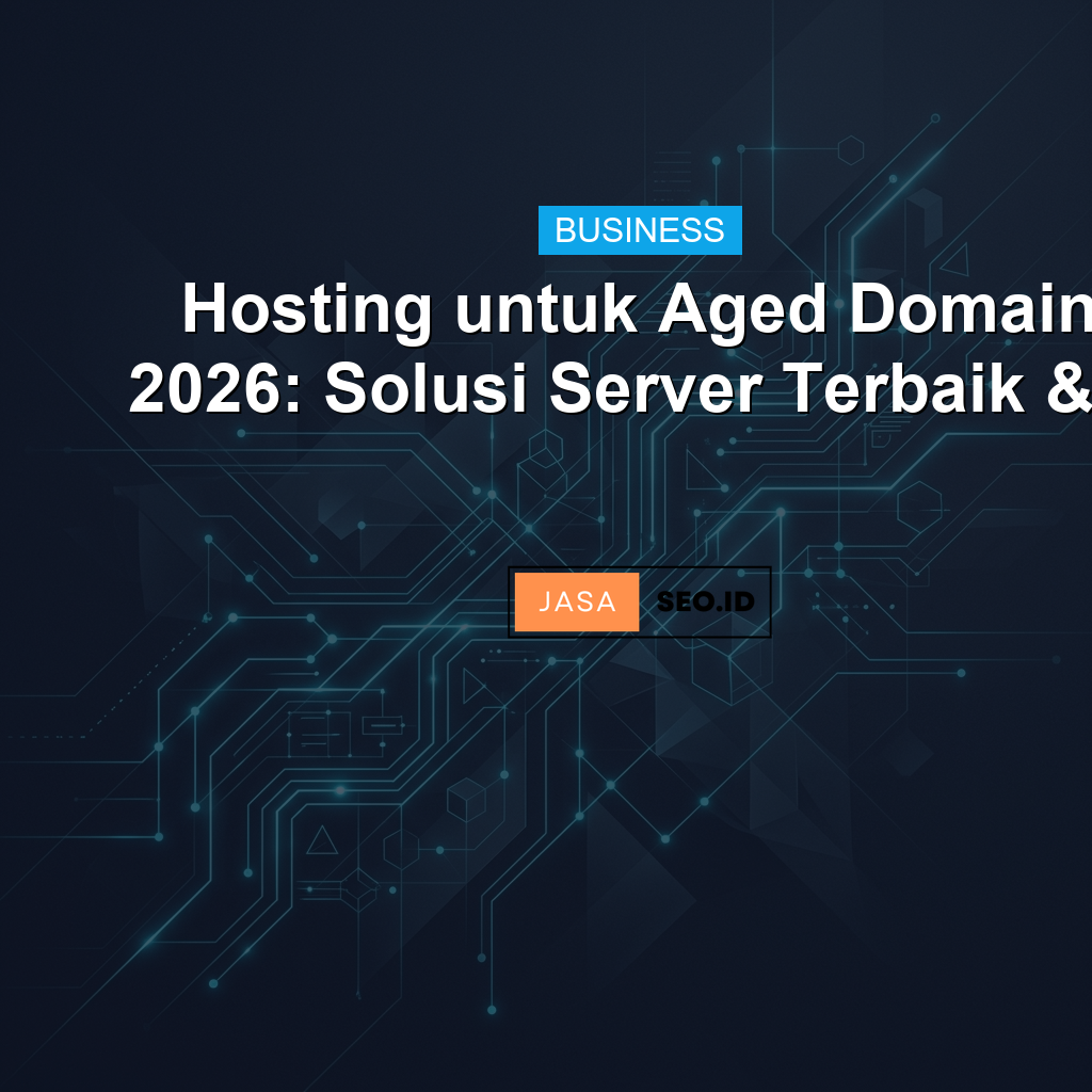 Hosting untuk Aged Domain 2026: Solusi Server Terbaik &...