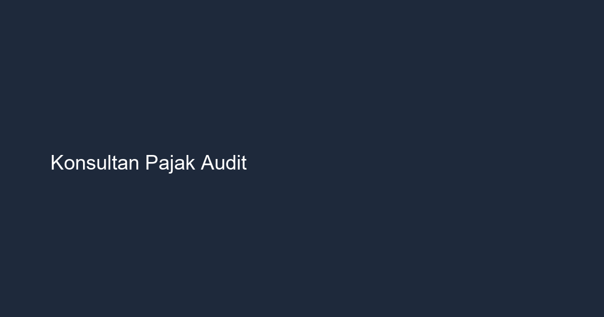 Strategi SEO Konsultan Pajak dan Audit Profesional