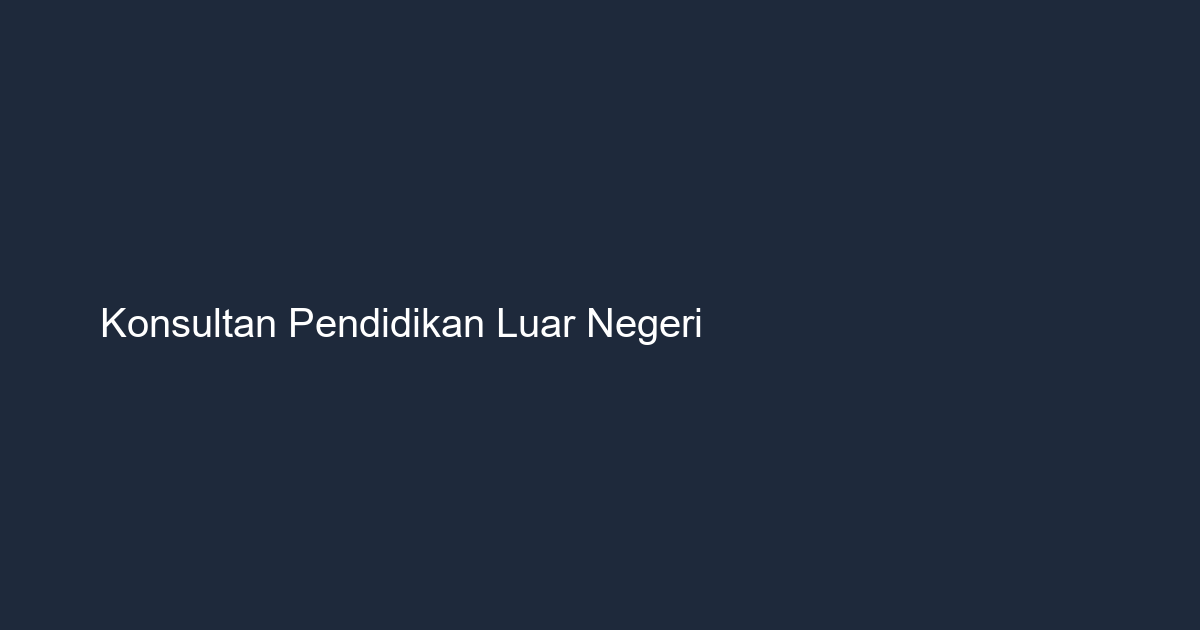 Strategi SEO Konsultan Pendidikan Luar Negeri (Study Abroad)