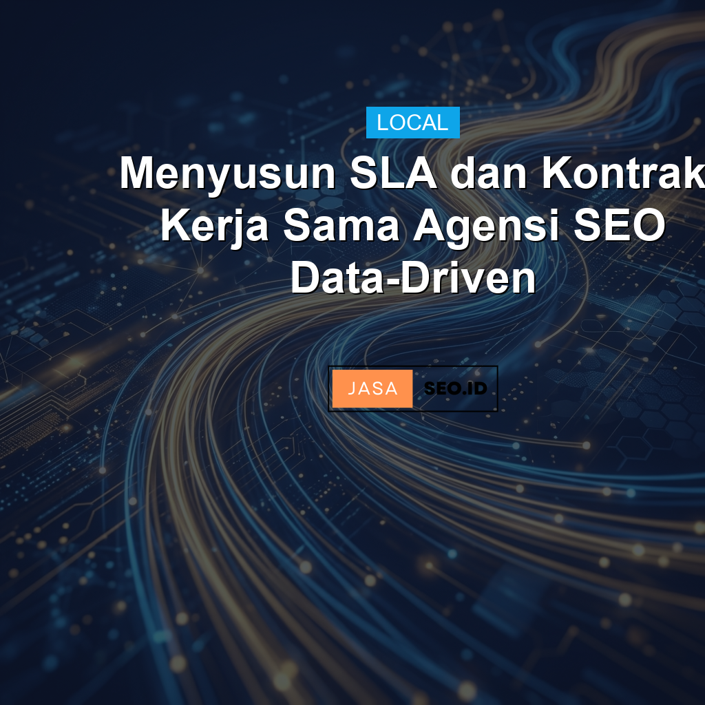 Menyusun SLA dan Kontrak Kerja Sama Agensi SEO Data-Driven