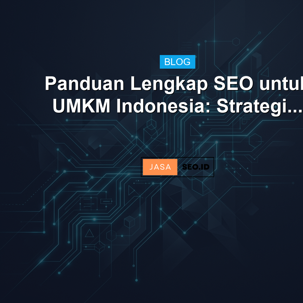 Panduan Lengkap SEO untuk UMKM Indonesia: Strategi...
