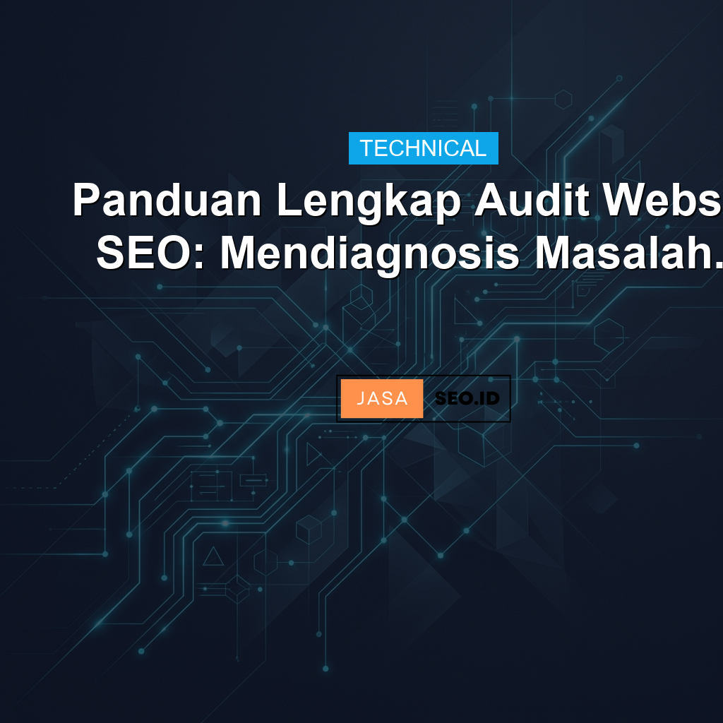 Panduan Lengkap Audit Website SEO: Mendiagnosis Masalah...
