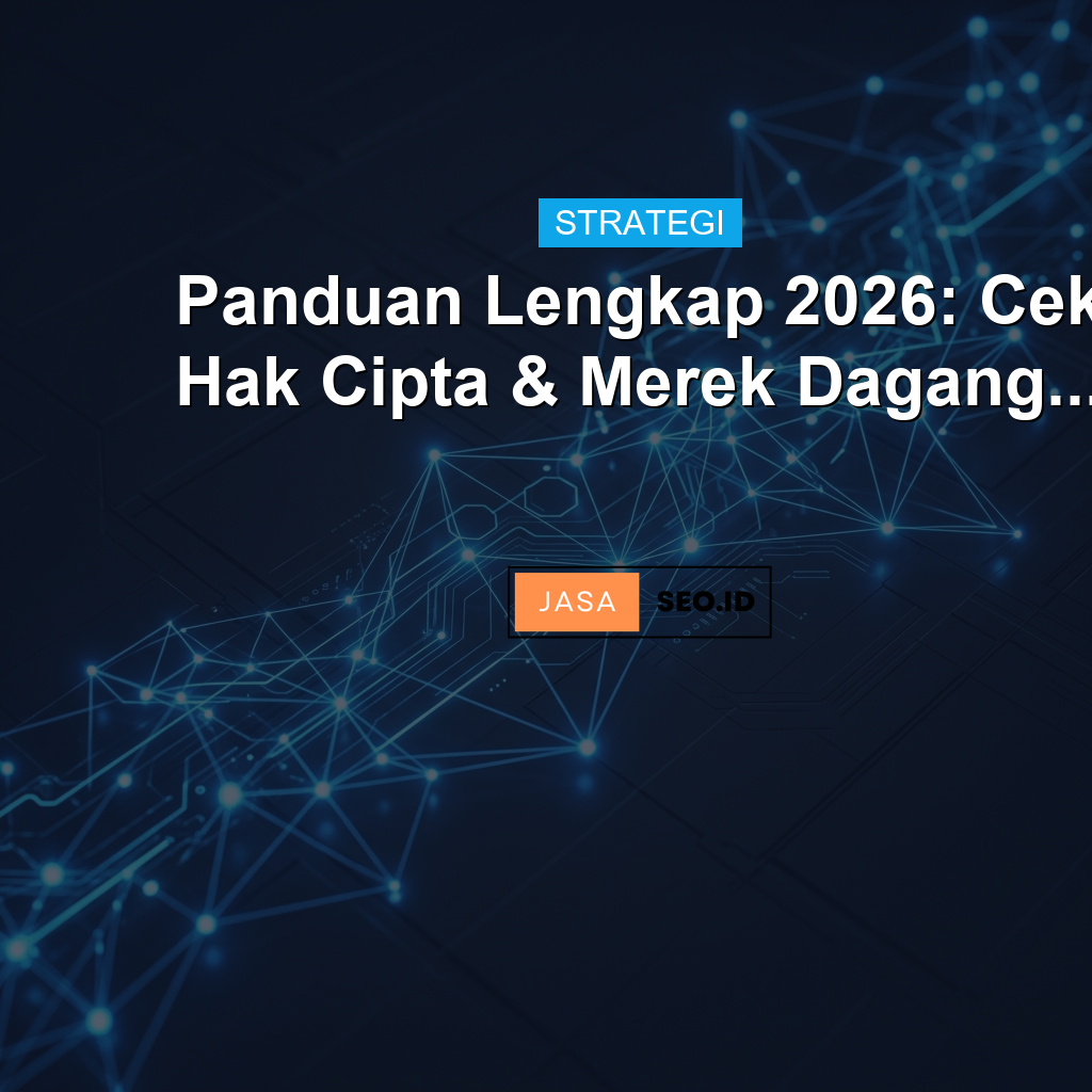 Panduan Lengkap 2026: Cek Hak Cipta & Merek Dagang...