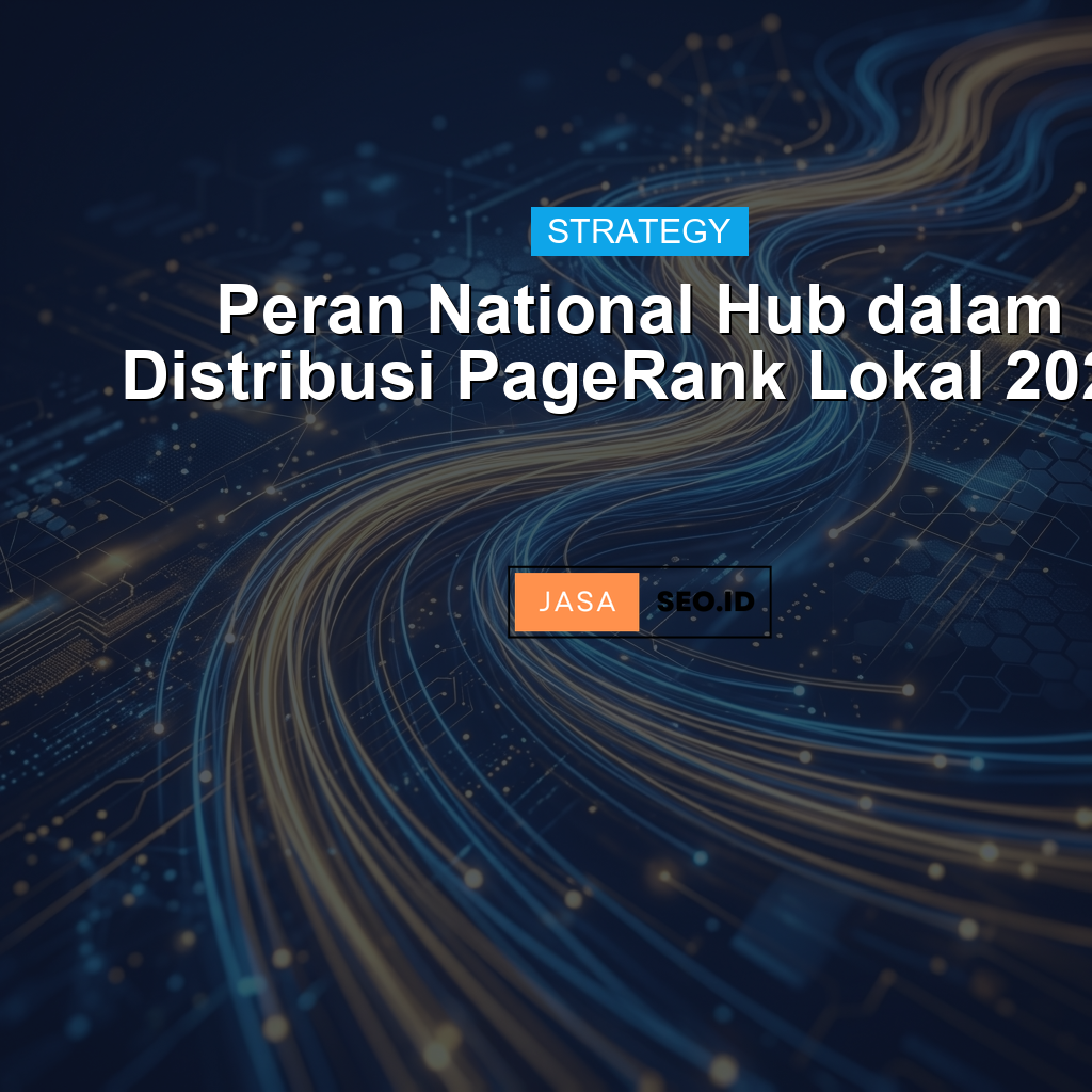 Peran National Hub dalam Distribusi PageRank Lokal 2026